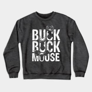 Buck Buck Moose Crewneck Sweatshirt